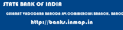 STATE BANK OF INDIA  GUJARAT VADODARA BARODA SPL COMMERCIAL BRANCH, BARODA  banks information 